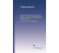 Tuberculosis: Costly and preventable cases continue in five cities : report to the Ranking Minority Member, Committee on Commerce, House of Representatives
