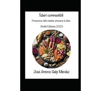 Tuberi commestibili: Prevenzione delle malattie attraverso la dieta