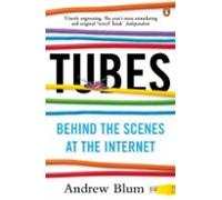 Tubes: Behind the Scenes at the Internet