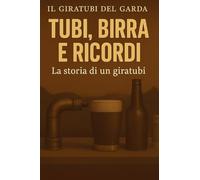 TUBI, BIRRA E RICORDI la storia di un giratubi