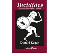 Tuc¡dides: Guerrero, historiador, cronista (Biografías)