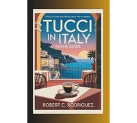 Tucci in Italy movie guide: Food, Culture, and Travel from the Hit Series