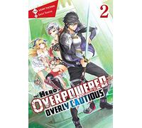 Tuchihi, Light - The Hero Is Overpowered but Overly Cautious, Vol. 2 (light novel): Volume 2 (HERO OVERPOWERED BUT OVERLY CAUTIOUS NOVEL SC)