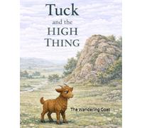 Tuck and the High Thing (Tuck the Goat)