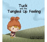 Tuck and the Tangled Up Feeling: An Emotional Regulation Picture Book for Kids Learning to Handle Big Feelings (The Tuckin Tales)