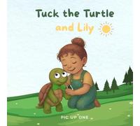 Tuck the Turtle and Lily: Teach Your Child How to Find Peace with Slow Breaths