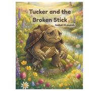 Tucker and the Broken Stick (Tucker the Snapping Turtle Series)