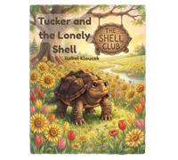 Tucker and the Lonely Shell (Tucker the Snapping Turtle Series)