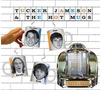 Tucker Jameson - Tucker Jameson and The Hot Mugs