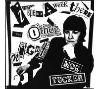 Tucker, Moe - I Spent a Week There the Other Night