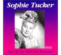Tucker, Sophie - Last of the Red Hot Mamas