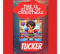 Tucker: The 12 Elves of Christmas (Children's Christmas Books)