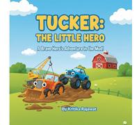 Tucker: The Little Hero: A Brave Hero's Adventure in the Mud! (A Heartwarming Tale of Friendship and Courage for Kids)