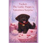 Tucker, The Lucky Puppy's Valentines Surprise (Adventures of Tucker, The Lucky Puppy)