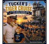 Tucker's Tiger Cruise: A Story About Fathers, Sons, and Making Memories (Tucker the Tiger Cub Adventures)