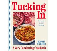 Tucking In: A Very Comforting Cookbook