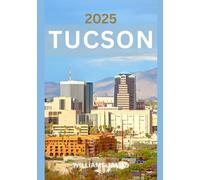 TUCSON GUIDA DI VIAGGIO 2025