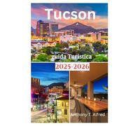 Tucson guida turistica 2025-2026: Esplorare la bellezza naturale, i parchi nazionali, le attività all'aperto e le escursioni come la gente del posto