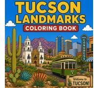 Tucson Landmarks Coloring Book: Color the most famous landmarks of Tucson, Arizona! (American Landmark Series - Coloring Books)