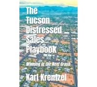 Tucson’s Distressed Sales Playbook: Winning in the Next Crash