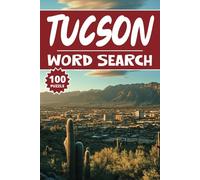 Tucson Word Search: 100 Arizona Puzzles, Word Find, Vocabulary Activity Book for Kids, Adults and Seniors, 100 pages