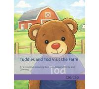 Tuddles and Tod Visit the Farm: A Farm Animal Colouring Book with Colours, Words, and Counting (The Adventures of Tuddles and Tod)