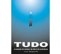TUDO - A Evolução do Universo, da Vida e da Consciência: Volume 4 - Evolução