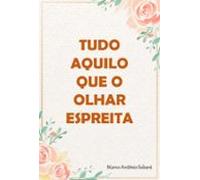 Tudo Aquilo Que O Olhar Espreita (ebook)