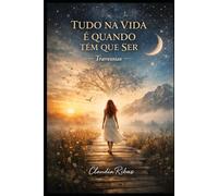 Tudo na vida é quando tem que ser: Travessias