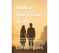 Tudo o Que Ficou de Pé: Uma história sobre amor, fé e o que realmente permanece depois da queda