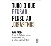 Tudo o que Pensar, Pense o Contrário