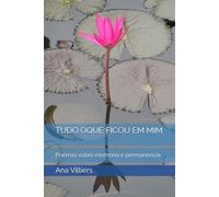 TUDO OQUE FICOU EM MIM: Poemas sobre memória e permanência