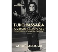 Tudo passara. A vida de Nelson Ned. o Pequeno Gigante da Cancao (Em Portugues do Brasil)