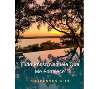Tudo Posso Naquele Que Me Fortalece - Filipenses 4:13 - Caderno de Composição