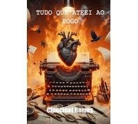 TUDO QUE ATEEI AO FOGO