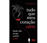 Tudo Que Meu Coracao Grita Desde o Dia Em Que Voce (o) Partiu