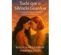 Tudo Que O Silêncio Guardou (ebook)