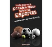 Tudo Que Você Precisa Saber Sobre Os Esportes (ebook)