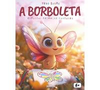Tudo sobre as Borboletas: Um livro educativo e encantador para descobrir o mundo mágico das borboletas