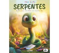 Tudo sobre as Serpentes ! Especial para crianças curiosas: Descubra os segredos das serpentes de forma divertida e educativa!