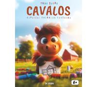 Tudo sobre os Cavalos: Um livro educativo e divertido para crianças curiosas descobrirem o mundo dos cavalos