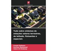 Tudo sobre sistemas de estações solares terrestres, de telhado, flutuantes e espaciais