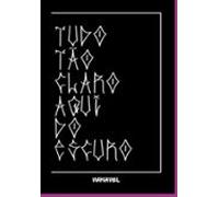 Tudo Tão Claro Aqui Do Escuro (ebook)