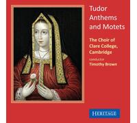 Tudor Anthems and Motets. Chur du Clare College, Brown.