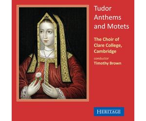 Tudor Anthems and Motets. Chur du Clare College, Brown.