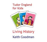 Tudor England for Kids: Living History: 7