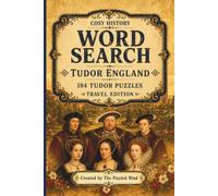 Tudor England Word Search: 184 Tudor England Puzzles | Travel Edition (Cosy History Word Searches - Travel Editions)