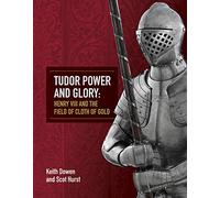 Tudor Power and Glory: Henry VIII and the Field of Cloth of Gold