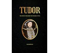 TUDOR: THE STORY OF KING HENRY VIII WITH HIS SIX WIVES