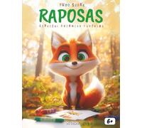 Tudos sobre as Raposas! Especial para crianças curiosas: Descubra o mundo fascinante das raposas com aventuras, curiosidades, histórias e atividades divertidas para crianças!